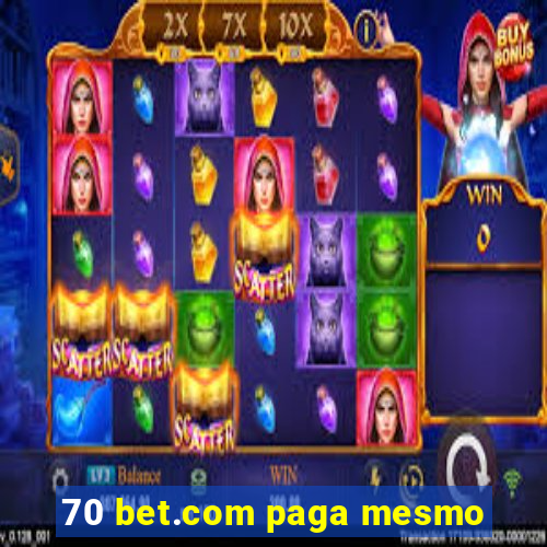 70 bet.com paga mesmo